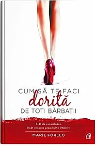 Cum sa te faci dorita de toti barbatii