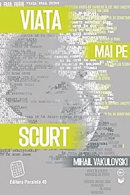 Viata mai pe scurt