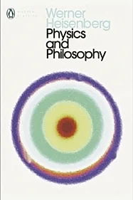Physics and Philosophy : The Revolution in Modern Science
