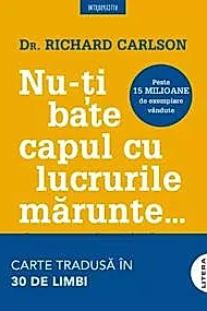 Nu-ti bate capul cu lucrurile marunte...