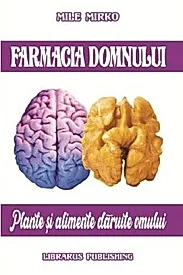 Farmacia Domnului. Plante si alimente daruite omului