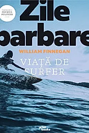 Zile barbare. Viata de surfer