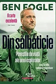 Din salbaticie. Povestile de viata ale unui explorator