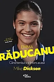 Emma Raducanu. Cand tenisul s-a intors acasa