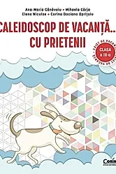 Caleidoscop de vacanta cu prietenii - Clasa 3 - Caiet de vacanta