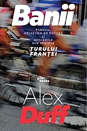 Banii. Familia, relatiile de putere si afacerile din spatele Turului Frantei