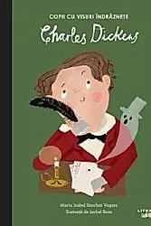 Copii cu visuri indraznete: Charles Dickens