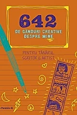 642 de ganduri creative despre mine. Pentru tanarul scriitor & artist