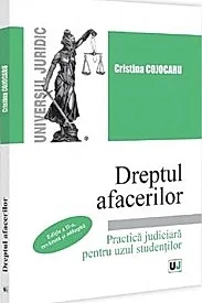 Dreptul afacerilor. Practica judiciara pentru uzul studentilor Ed.2