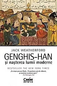 Genghis-Han si nasterea lumii moderne