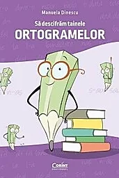 Sa descifram tainele ortogramelor