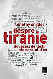Despre tiranie. Douazeci de lectii ale secolului XX