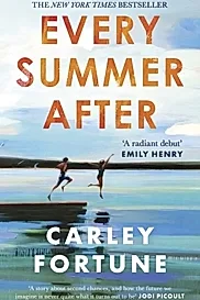 Every Summer After : A heartbreakingly gripping story of love and loss