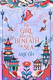 The Girl Who Fell Beneath the Sea : the New York Times bestselling magical fantasy