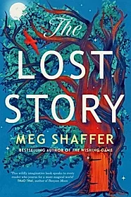 The Lost Story : The gorgeous, heartwarming grown-up fairytale by the beloved author of The Wishing Game