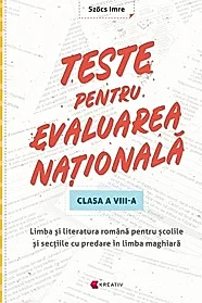 Teste pentru Evaluare Nationala - Clasa 8 - Pentru scolile si sectiile cu predare in limba maghiara