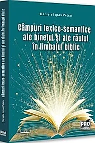 Campuri lexico-semantice ale binelui si ale raului in limbajul biblic
