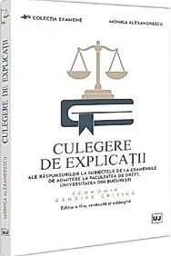 Culegere de explicatii ale raspunsurilor la subiectele de la examenele de admitere la Facultatea de Drept, Universitatea din Bucuresti 1