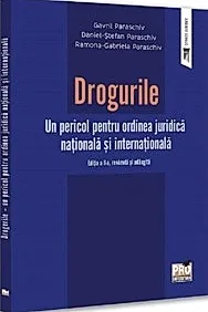 Drogurile. Un pericol pentru ordinea juridica nationala si internationala Ed.2