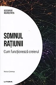 Descopera Neurostiinta. Somnul ratiunii. Cum functioneaza creierul