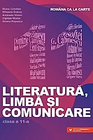 Romana ca la carte. Literatura, limba si comunicare - Clasa 11