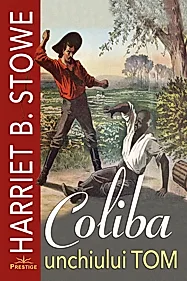 Coliba unchiului Tom - Harriet B. Stowe