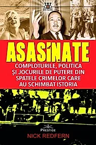 Asasinate. Comploturile, politica si jocurile de putere din spatele crimelor care au schimbat istoria