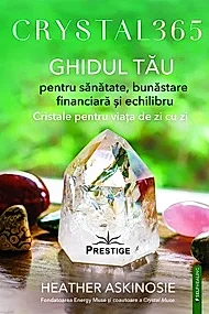 Crystal 365. Ghidul tau pentru sanatate, bunastare financiara