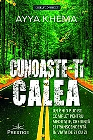Cunoaste-ti calea. Un ghid budist complet pentru meditatie, credinta si transcendenta in viata de zi cu zi