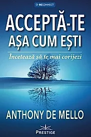 Accepta-te asa cum esti. Inceteaza sa te mai corijezi