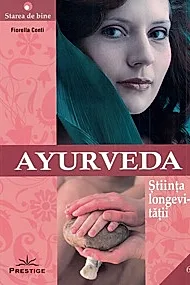 Ayurveda. Stiinta longevitatii