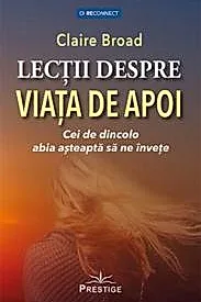 Lectii despre viata de apoi. Cei de dincolo abia asteapta sa ne invete