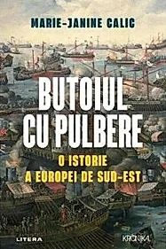 Butoiul cu pulbere. O istorie a Europei de Sud-Est