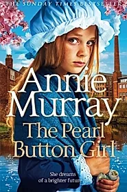 The Pearl Button Girl : The gritty and heartwarming historical fiction from the Sunday Times bestselling saga author