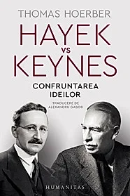 Hayek vs Keynes. Confruntarea ideilor