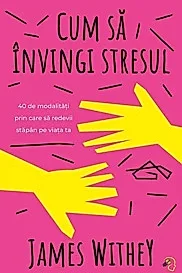 Cum sa invingi stresul