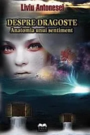 Despre dragoste. Anatomia unui sentiment
