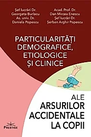 Particularitati demografice, etiologice si clinice ale arsurilor accidentale la copii