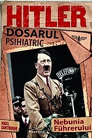 Hitler. Dosarul psihiatric