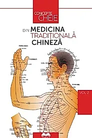 Concepte-cheie din medicina traditionala chineza Vol.2
