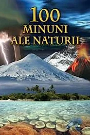 100 Minuni ale naturii