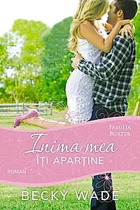 Inima mea iti apartine (seria Familia Porter) (resigilat)