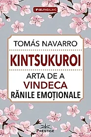 Kintsukuroi. Arta de a vindeca ranile emotionale