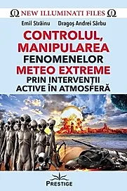 Controlul, manipularea fenomenelor meteo extreme prin interventii active in atmosfera
