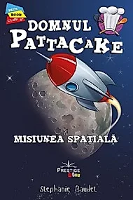 Domnul Pattacake si misiunea spatiala