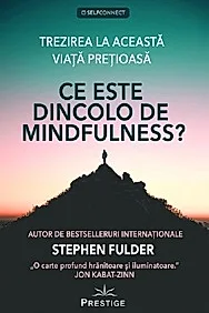 Ce este dincolo de Mindfulness?