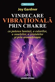 Vindecarea vibrationala prin chakre