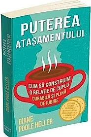 Puterea atasamentului. Cum sa construim o relatie de cuplu durabila si plina de iubire
