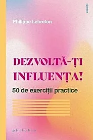 Dezvolta-ti influenta! 50 de exercitii practice