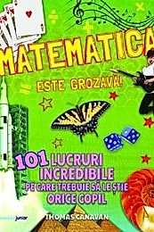 Matematica este grozava! 101 lucruri incredibile